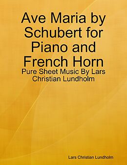 E-Book (epub) Ave Maria by Schubert for Piano and French Horn - Pure Sheet Music By Lars Christian Lundholm von Lars Christian Lundholm