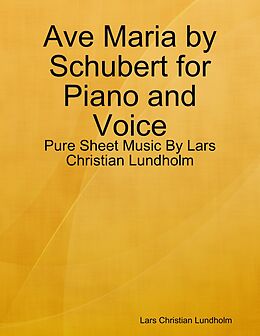 E-Book (epub) Ave Maria by Schubert for Piano and Voice - Pure Sheet Music By Lars Christian Lundholm von Lars Christian Lundholm