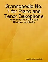 E-Book (epub) Gymnopedie No. 1 for Piano and Tenor Saxophone - Pure Sheet Music By Lars Christian Lundholm von Lars Christian Lundholm