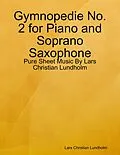 E-Book (epub) Gymnopedie No. 2 for Piano and Soprano Saxophone - Pure Sheet Music By Lars Christian Lundholm von Lars Christian Lundholm
