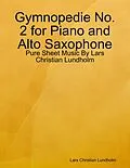 E-Book (epub) Gymnopedie No. 2 for Piano and Alto Saxophone - Pure Sheet Music By Lars Christian Lundholm von Lars Christian Lundholm