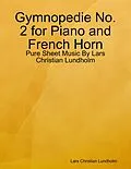 E-Book (epub) Gymnopedie No. 2 for Piano and French Horn - Pure Sheet Music By Lars Christian Lundholm von Lars Christian Lundholm