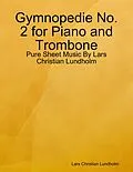 E-Book (epub) Gymnopedie No. 2 for Piano and Trombone - Pure Sheet Music By Lars Christian Lundholm von Lars Christian Lundholm