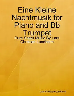 E-Book (epub) Eine Kleine Nachtmusik for Piano and Bb Trumpet - Pure Sheet Music By Lars Christian Lundholm von Lars Christian Lundholm