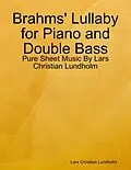 E-Book (epub) Brahms' Lullaby for Piano and Double Bass - Pure Sheet Music By Lars Christian Lundholm von Lars Christian Lundholm