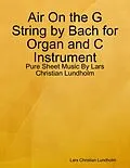 E-Book (epub) Air On the G String by Bach for Organ and C Instrument - Pure Sheet Music By Lars Christian Lundholm von Lars Christian Lundholm