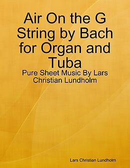 E-Book (epub) Air On the G String by Bach for Organ and Tuba - Pure Sheet Music By Lars Christian Lundholm von Lars Christian Lundholm
