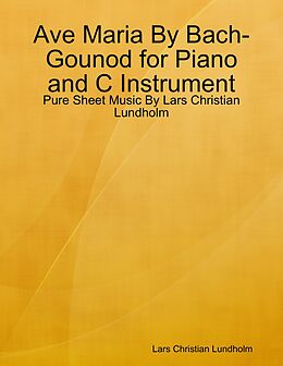 E-Book (epub) Ave Maria By Bach-Gounod for Piano and C Instrument - Pure Sheet Music By Lars Christian Lundholm von Lars Christian Lundholm