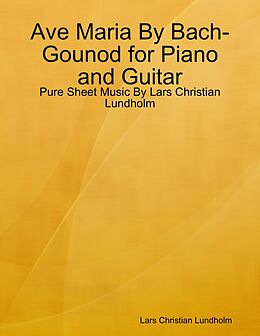 E-Book (epub) Ave Maria By Bach-Gounod for Piano and Guitar - Pure Sheet Music By Lars Christian Lundholm von Lars Christian Lundholm