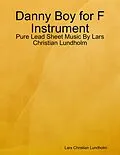 E-Book (epub) Danny Boy for F Instrument - Pure Lead Sheet Music By Lars Christian Lundholm von Lars Christian Lundholm