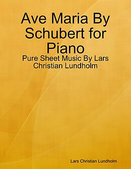 E-Book (epub) Ave Maria By Schubert for Piano - Pure Sheet Music By Lars Christian Lundholm von Lars Christian Lundholm