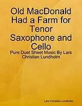 E-Book (epub) Old MacDonald Had a Farm for Tenor Saxophone and Cello - Pure Duet Sheet Music By Lars Christian Lundholm von Lars Christian Lundholm
