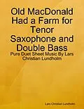 E-Book (epub) Old MacDonald Had a Farm for Tenor Saxophone and Double Bass - Pure Duet Sheet Music By Lars Christian Lundholm von Lars Christian Lundholm