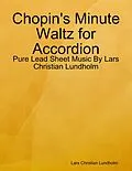 E-Book (epub) Chopin's Minute Waltz for Accordion - Pure Lead Sheet Music By Lars Christian Lundholm von Lars Christian Lundholm
