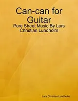 E-Book (epub) Can-can for Guitar - Pure Sheet Music By Lars Christian Lundholm von Lars Christian Lundholm