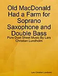 E-Book (epub) Old MacDonald Had a Farm for Soprano Saxophone and Double Bass - Pure Duet Sheet Music By Lars Christian Lundholm von Lars Christian Lundholm