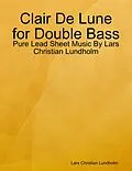 E-Book (epub) Clair De Lune for Double Bass - Pure Lead Sheet Music By Lars Christian Lundholm von Lars Christian Lundholm