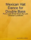 E-Book (epub) Mexican Hat Dance for Double Bass - Pure Lead Sheet Music By Lars Christian Lundholm von Lars Christian Lundholm