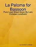 E-Book (epub) La Paloma for Bassoon - Pure Lead Sheet Music By Lars Christian Lundholm von Lars Christian Lundholm