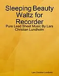 E-Book (epub) Sleeping Beauty Waltz for Recorder - Pure Lead Sheet Music By Lars Christian Lundholm von Lars Christian Lundholm