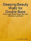 E-Book (epub) Sleeping Beauty Waltz for Double Bass - Pure Lead Sheet Music By Lars Christian Lundholm von Lars Christian Lundholm