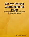 E-Book (epub) Oh My Darling Clementine for Flute - Pure Lead Sheet Music By Lars Christian Lundholm von Lars Christian Lundholm