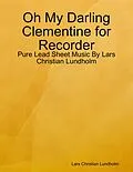 E-Book (epub) Oh My Darling Clementine for Recorder - Pure Lead Sheet Music By Lars Christian Lundholm von Lars Christian Lundholm