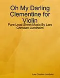 E-Book (epub) Oh My Darling Clementine for Violin - Pure Lead Sheet Music By Lars Christian Lundholm von Lars Christian Lundholm