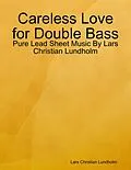 E-Book (epub) Careless Love for Double Bass - Pure Lead Sheet Music By Lars Christian Lundholm von Lars Christian Lundholm