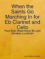E-Book (epub) When the Saints Go Marching In for Eb Clarinet and Cello - Pure Duet Sheet Music By Lars Christian Lundholm von Lars Christian Lundholm