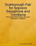 E-Book (epub) Scarborough Fair for Soprano Saxophone and Trombone - Pure Duet Sheet Music By Lars Christian Lundholm von Lars Christian Lundholm