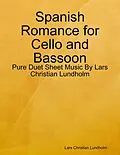 E-Book (epub) Spanish Romance for Cello and Bassoon - Pure Duet Sheet Music By Lars Christian Lundholm von Lars Christian Lundholm