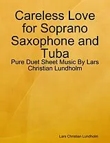 E-Book (epub) Careless Love for Soprano Saxophone and Tuba - Pure Duet Sheet Music By Lars Christian Lundholm von Lars Christian Lundholm
