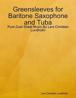 E-Book (epub) Greensleeves for Baritone Saxophone and Tuba - Pure Duet Sheet Music By Lars Christian Lundholm von Lars Christian Lundholm