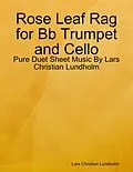 E-Book (epub) Rose Leaf Rag for Bb Trumpet and Cello - Pure Duet Sheet Music By Lars Christian Lundholm von Lars Christian Lundholm
