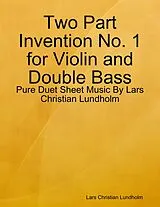 E-Book (epub) Two Part Invention No. 1 for Violin and Double Bass - Pure Duet Sheet Music By Lars Christian Lundholm von Lars Christian Lundholm