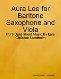E-Book (epub) Aura Lee for Baritone Saxophone and Viola - Pure Duet Sheet Music By Lars Christian Lundholm von Lars Christian Lundholm