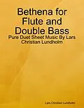 E-Book (epub) Bethena for Flute and Double Bass - Pure Duet Sheet Music By Lars Christian Lundholm von Lars Christian Lundholm