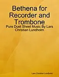 E-Book (epub) Bethena for Recorder and Trombone - Pure Duet Sheet Music By Lars Christian Lundholm von Lars Christian Lundholm