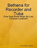 E-Book (epub) Bethena for Recorder and Tuba - Pure Duet Sheet Music By Lars Christian Lundholm von Lars Christian Lundholm