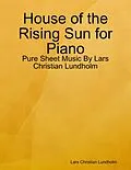 E-Book (epub) House of the Rising Sun for Piano - Pure Sheet Music By Lars Christian Lundholm von Lars Christian Lundholm