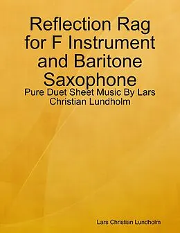 E-Book (epub) Reflection Rag for F Instrument and Baritone Saxophone - Pure Duet Sheet Music By Lars Christian Lundholm von Lars Christian Lundholm