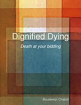 E-Book (epub) Dignified Dying von Boudewijn Chabot