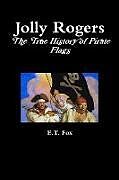Kartonierter Einband Jolly Rogers, the True History of Pirate Flags von E. T. Fox