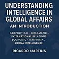 E-Book (epub) Understanding Intelligence in Global Affairs: An Introduction von Ricardo Martins