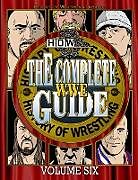 Couverture cartonnée The Complete WWE Guide Volume Six de James Dixon, Arnold Furious, Lee Maughan