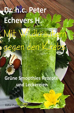 E-Book (epub) Mit Wildkraeutern gegen den Krebs von Peter Echevers H.