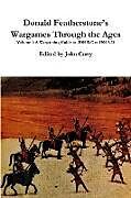 Kartonierter Einband Donald Featherstone's Wargames Through the Ages Volume 1 A Wargaming Guide to 3000 B.C to 1500 A.D von John Curry, Donald Featherstone