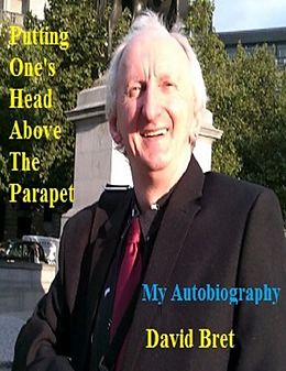 E-Book (epub) Putting One's Head Above the Parapet: My Autobiography von David Bret