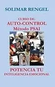 Fester Einband CURSO DE AUTO-CONTROL - MÉTODO PSAI- POTENCIA TU INTELIGENCIA EMOCIONAL von Solimar Rengel